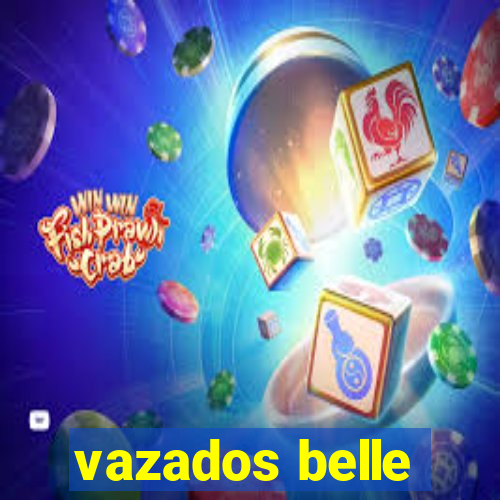 vazados belle